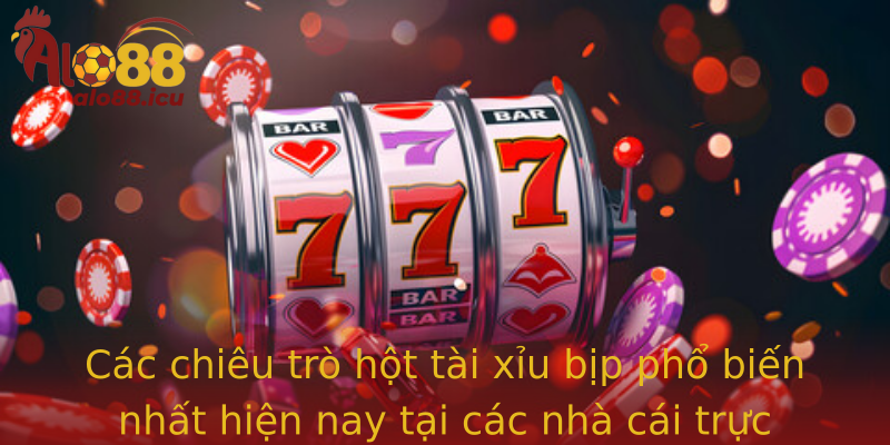 Cac Chieu Tro Stronghot Tai Xiu Bipstrong Pho Bien Nhat Hien Nay Tai Cac Nha Cai Truc Tuyen Nhu Alo8