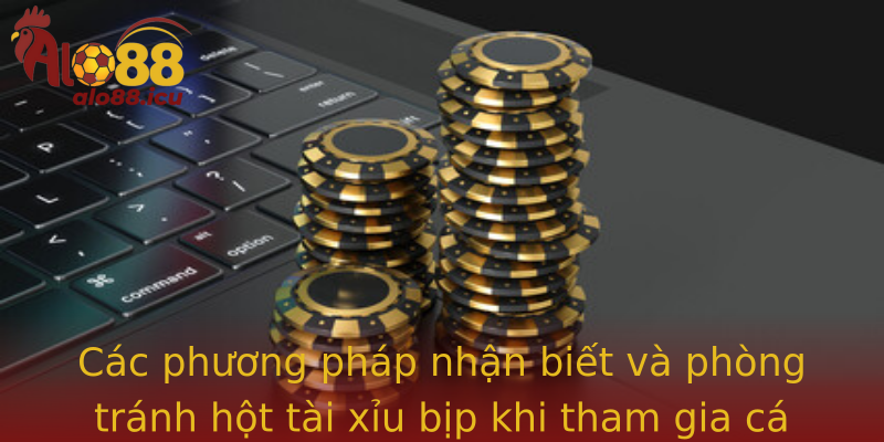 Cac Phuong Phap Nhan Biet Va Phong Tranh Stronghot Tai Xiu Bipstrong Khi Tham Gia Ca Cuoc Truc Tuyen