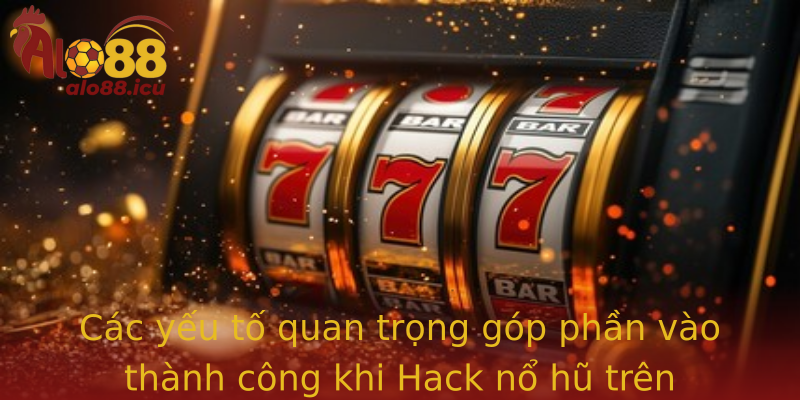 Cac Yeu To Quan Trong Gop Phan Vao Thanh Cong Khi Stronghack No Hustrong Tren Strongalo88Strong Tu T
