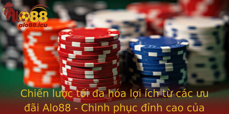 Chiến lược tối đa hóa lợi ích từ các ưu đãi Alo88 - Chinh phục đỉnh cao của casino online