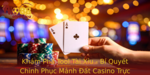 Kham Pha Tool Tai Xiu Bi Quyet Chinh Phuc Manh At Casino Truc Tuyen Cung Alo88