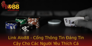Link Alo88 Cong Thong Tin Ang Tin Cay Cho Cac Nguoi Yeu Thich Ca Cuoc The Thao Va Casino Truc Tuyen