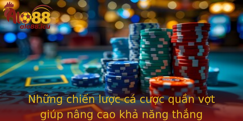 Những chiến lược cá cược quần vợt giúp nâng cao khả năng thắng