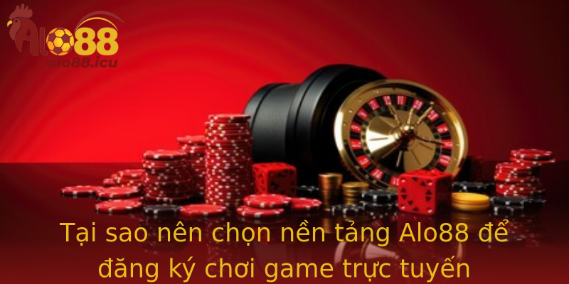 Tại sao nên chọn nền tảng Alo88 để đăng ký chơi game trực tuyến